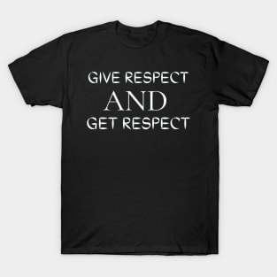 Give Respect And Get Respect T-Shirt